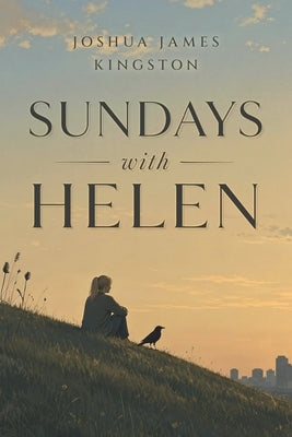 Sundays with Helen by Kingston, Joshua James