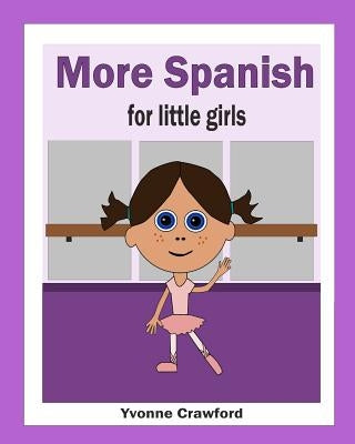 More Spanish for Little Girls by Crawford, Yvonne