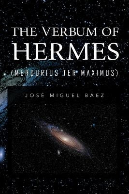 The Verbum of Hermes (Mercurius Ter Maximus) by Báez, José Miguel