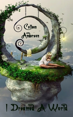 I Dreamed A World by Anderson, Colleen
