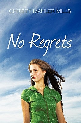 No Regrets by Christy Mahler Mills, Mahler Mills