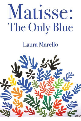 Matisse: The Only Blue by Marello, Laura