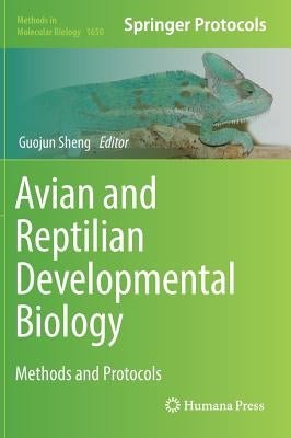 Avian and Reptilian Developmental Biology: Methods and Protocols by Sheng, Guojun