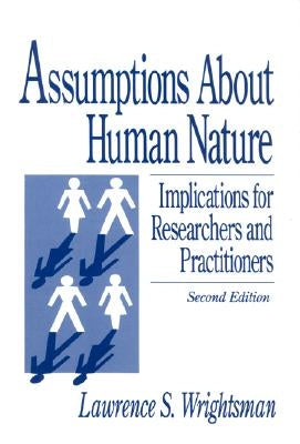 Assumptions about Human Nature: Implications for Researchers and Practitioners by Wrightsman, Lawrence S.