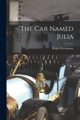 The Car Named Julia by Herrmanns, Ralph