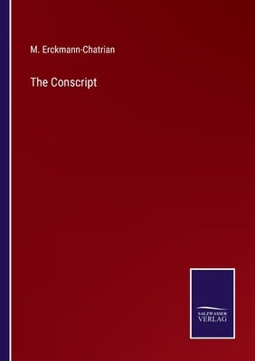 The Conscript by Erckmann-Chatrian, M.