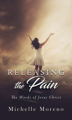 Releasing the Pain by Moreno, Michelle