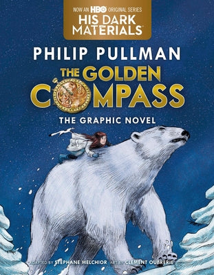 The Golden Compass Graphic Novel, Complete Edition by Pullman, Philip