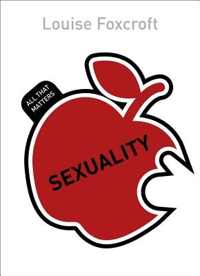 Sexuality: All That Matters by Foxcroft, Louise