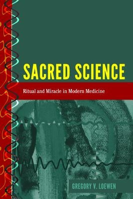 Sacred Science: Ritual and Miracle in Modern Medicine by Palmieri, Paolo