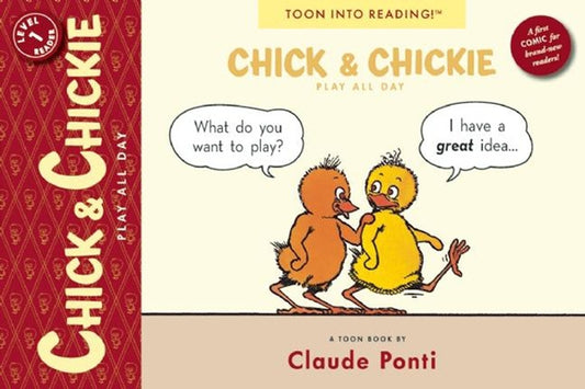 Chick & Chickie Play All Day!: Toon Level 1 by Ponti, Claude