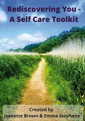 Rediscovering You: A Self Care Toolkit by Brown, Jeanette