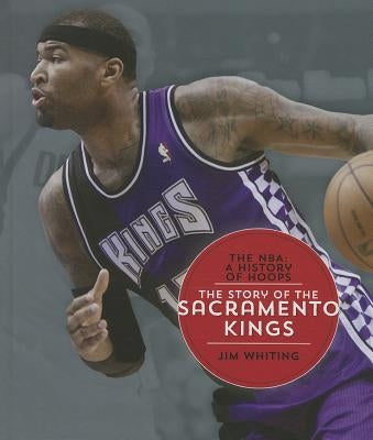 The Story of the Sacramento Kings by Whiting, Jim