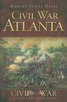 Civil War Atlanta by Davis, Robert Scott