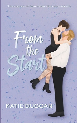 From the Start by Duggan, Katie