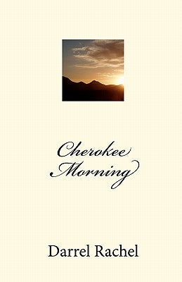 Cherokee Morning by Rachel, Darrel
