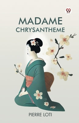Madame Chrysantheme by Loti, Pierre