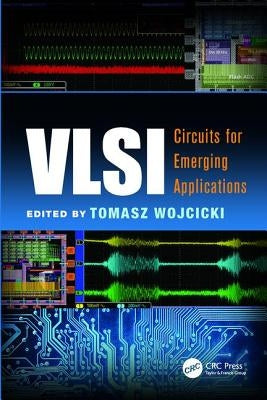 VLSI: Circuits for Emerging Applications by Wojcicki, Tomasz