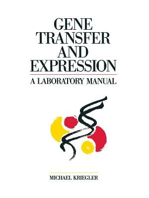 Gene Transfer and Expression: A Laboratory Manual by Kriegler, Michael