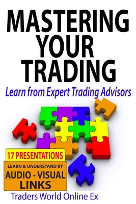 Mastering Your Trading: Learn from Expert Trading Advisors by Jacobs, Larry L.