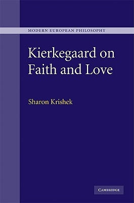Kierkegaard on Faith and Love by Krishek, Sharon