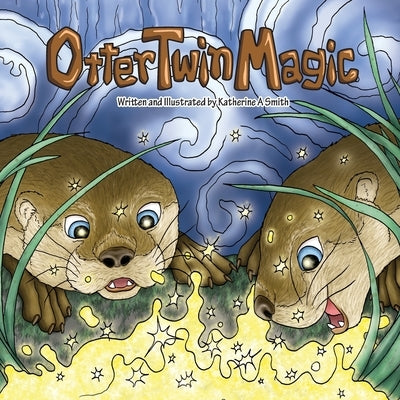 Otter Twin Magic by Smith, Katherine Ann