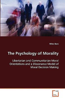 The Psychology of Morality by Bore, Miles