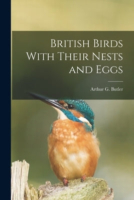 British Birds With Their Nests and Eggs by Butler, Arthur G. (Arthur Gardiner)
