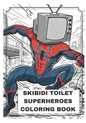 Skibidi Toilet Superheroes: Coloring Book by Ramirez, Pablo Cesar
