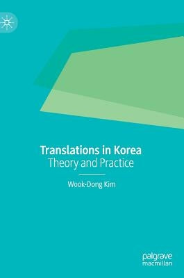 Translations in Korea: Theory and Practice by Kim, Wook-Dong