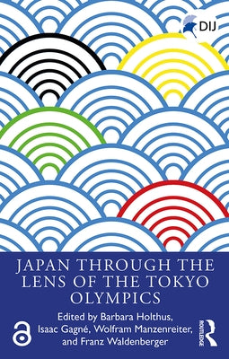 Japan Through the Lens of the Tokyo Olympics Open Access by Holthus, Barbara