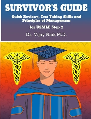 SURVIVOR'S GUIDE Quick Reviews and Test Taking Skills for USMLE STEP 2CK.: survivorscourse by Naik, Vijay