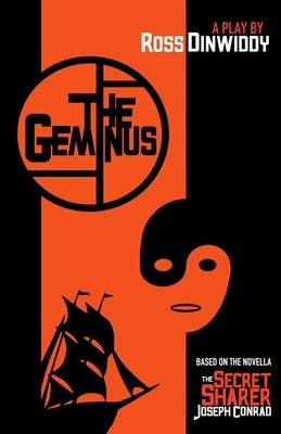 The Geminus: A Play Based on 'The Secret Sharer' by Joseph Conrad by Dinwiddy, Ross
