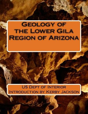 Geology of the Lower Gila Region of Arizona by Jackson, Kerby