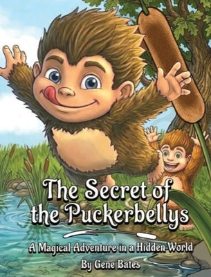 The Secret of the Puckerbellys by Bates, Gene