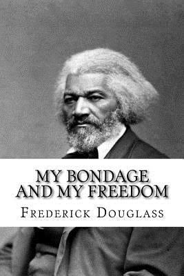 My Bondage and My Freedom Frederick Douglass by Benitez, Paula