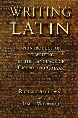 Writing Latin by Morwood, James