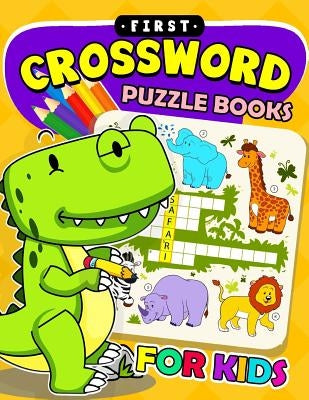 First Crossword Puzzle Book for kids: Activity book for boy, girls, kids Ages 2-4,3-5,4-8 by Preschool Learning Activity Designer