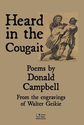 Heard in the cougait: Poems by Donald Campbell from the engravings of Walter Geikie by Campbell, Donald