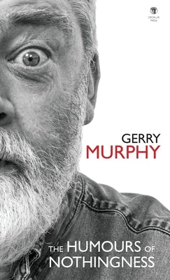 The Humours of Nothingness by Murphy, Gerry