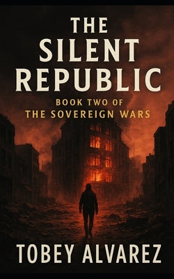 The Sovereign Wars: Silent Republic by Alvarez, Tobey