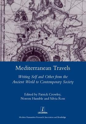 Mediterranean Travels: Writing Self and Other from the Ancient World to the Contemporary by Humble, Noreen