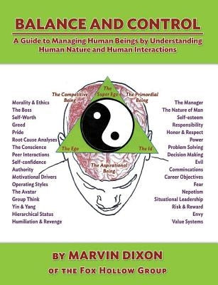 Balance and Control: A Guide to Managing Human Beings by Understanding Human Nature and Human Interactions by Dixon, Marvin