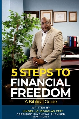 Five Steps to Financial Freedom: A Biblical Guide by Douglas Cfp, Lindell G.