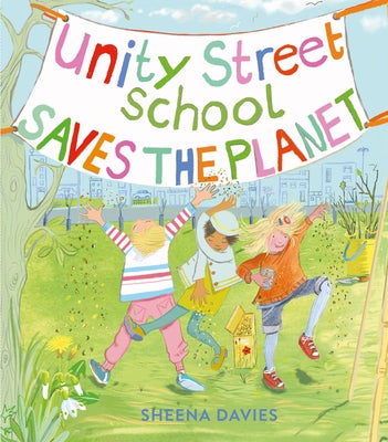 Unity Street School Saves the Planet by Davies, Sheena