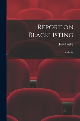Report on Blacklisting: 1 Movies by Cogley, John