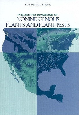 Predicting Invasions of Nonindigenous Plants and Plant Pests by National Research Council