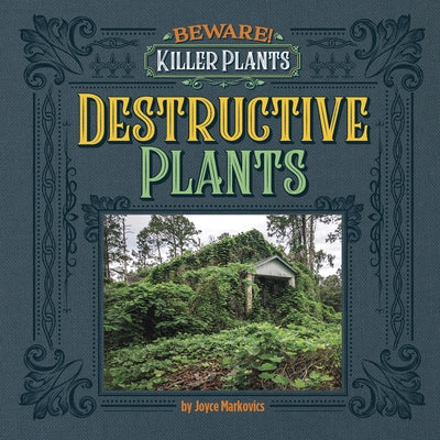 Destructive Plants by Markovics, Joyce