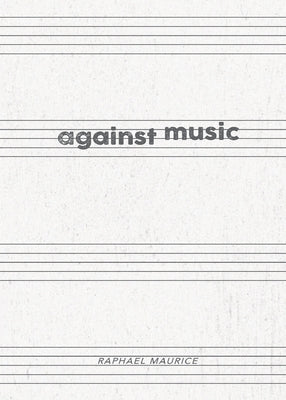 Against Music by Maurice, Raphael