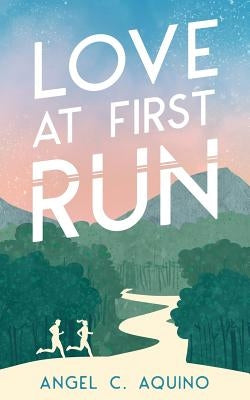 Love At First Run by Aquino, Angel C.